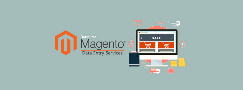 Benefits of Outsourcing Magento Data Entry Services in India