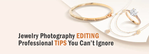 Jewelry Editing Tips Blog